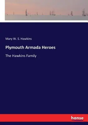 Héroes de la Armada de Plymouth: la familia Hawkins - Plymouth Armada Heroes: The Hawkins Family