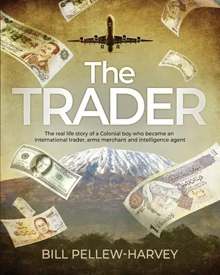 El comerciante: La historia real de un niño colonial que se convirtió en comerciante internacional, vendedor de armas y agente de inteligencia. - The Trader: The real life story of a colonial boy who became an international trader, arms merchant and intelligence agent