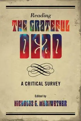 Leer a los Grateful Dead: un estudio crítico - Reading the Grateful Dead: A Critical Survey