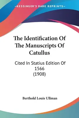 La identificación de los manuscritos de Catulo: Citado en la edición de Statius de 1566 (1908) - The Identification Of The Manuscripts Of Catullus: Cited In Statius Edition Of 1566 (1908)