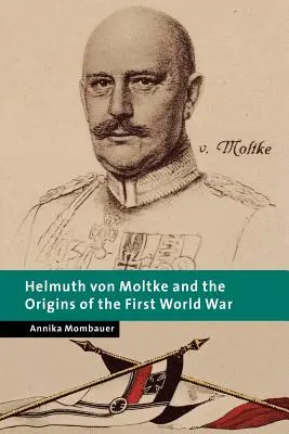 Helmuth Von Moltke y los orígenes de la Primera Guerra Mundial - Helmuth Von Moltke and the Origins of the First World War