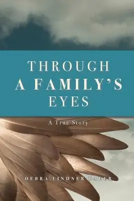 A través de los ojos de una familia: una historia real - Through a Family's Eyes: True Story