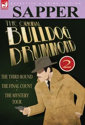 The Original Bulldog Drummond: 2-The Third Round, the Final Count & the Mystery Tour