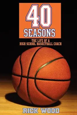 40 temporadas: La vida de un entrenador de baloncesto de instituto - 40 Seasons: The Life of a High School Basketball Coach