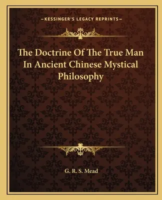 La Doctrina Del Hombre Verdadero En La Antigua Filosofía Mística China - The Doctrine Of The True Man In Ancient Chinese Mystical Philosophy