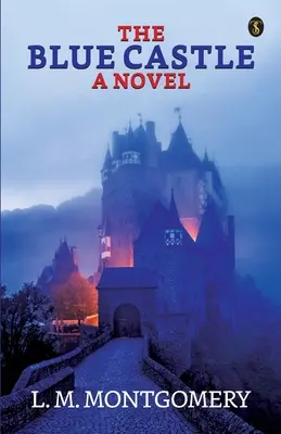 El castillo azul: A Noval - The Blue Castle: A Noval