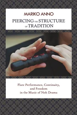 Perforando la estructura de la tradición: Interpretación de la flauta, continuidad y libertad en la música del teatro Noh - Piercing the Structure of Tradition: Flute Performance, Continuity, and Freedom in the Music of Noh Drama