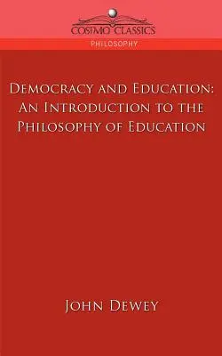 Democracia y educación: Introducción a la Filosofía de la Educación - Democracy and Education: An Introduction to the Philosophy of Education