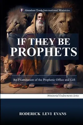 Si son profetas: Un examen del oficio y don proféticos - If They Be Prophets: An Examination of the Prophetic Office and Gift