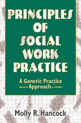 Principios de la práctica del trabajo social: Un enfoque genérico de la práctica - Principles of Social Work Practice: A Generic Practice Approach