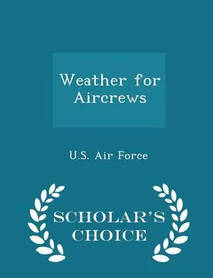 Meteorología para tripulaciones aéreas - Scholar's Choice Edition - Weather for Aircrews - Scholar's Choice Edition