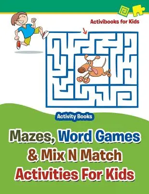 Laberintos, juegos de palabras y actividades mixtas para niños - Libros de actividades - Mazes, Word Games & Mix N Match Activities For Kids - Activity Books