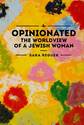 Opiniones: La visión del mundo de una mujer judía - Opinionated: The World View of a Jewish Woman