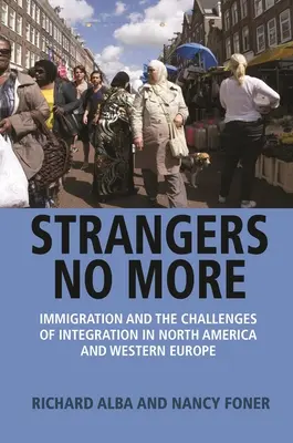 Strangers No More: La inmigración y los retos de la integración en Norteamérica y Europa Occidental - Strangers No More: Immigration and the Challenges of Integration in North America and Western Europe