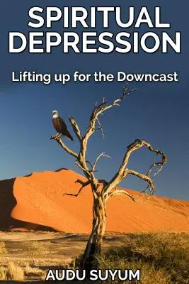 Depresión espiritual: Elevación para los abatidos - Spiritual Depression: Lifting up for the Downcast