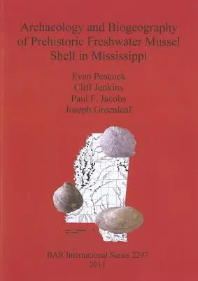 Arqueología y biogeografía de la concha prehistórica del mejillón de agua dulce en Mississippi - Archaeology and Biogeography of Prehistoric Freshwater Mussel Shell in Mississippi