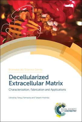 Matriz extracelular descelularizada: Caracterización, fabricación y aplicaciones - Decellularized Extracellular Matrix: Characterization, Fabrication and Applications