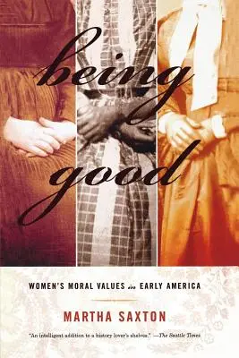 Ser buena: Los valores morales de las mujeres en la América primitiva - Being Good: Women's Moral Values in Early America