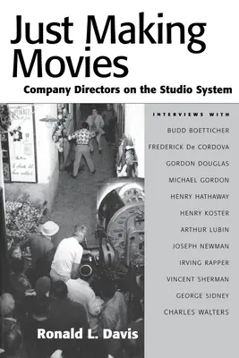 Just Making Movies: Los directores de empresa en el sistema de estudios - Just Making Movies: Company Directors on the Studio System