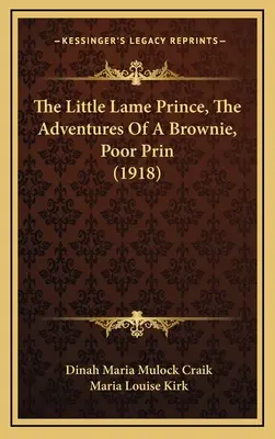 El principito cojo, las aventuras de un brownie, pobre príncipe (1918) - The Little Lame Prince, The Adventures Of A Brownie, Poor Prin (1918)