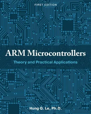 Microcontroladores ARM: Teoría y aplicaciones prácticas - ARM Microcontrollers: Theory and Practical Applications