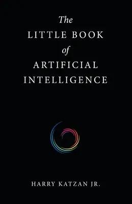 El pequeño libro de la inteligencia artificial - The Little Book of Artificial Intelligence