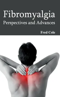 Fibromialgia: Perspectivas y avances - Fibromyalgia: Perspectives and Advances