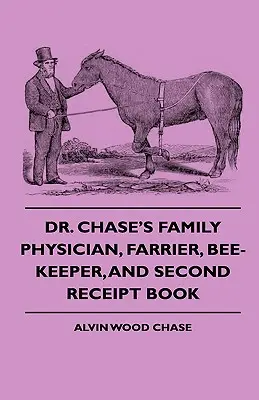 Médico de familia, herrador, apicultor y segundo libro de recibos del Dr. Chase (1874) - Dr. Chase's Family Physician, Farrier, Bee-Keeper, And Second Receipt Book