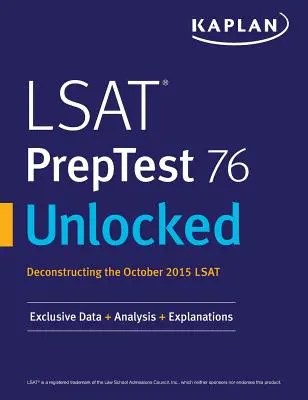 LSAT PrepTest 76 Desbloqueado: Datos exclusivos, análisis y explicaciones para el LSAT de octubre de 2015 - LSAT PrepTest 76 Unlocked: Exclusive Data, Analysis & Explanations for the October 2015 LSAT