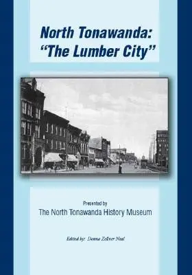 North Tonawanda: la ciudad maderera... - North Tonawanda: the Lumber City...