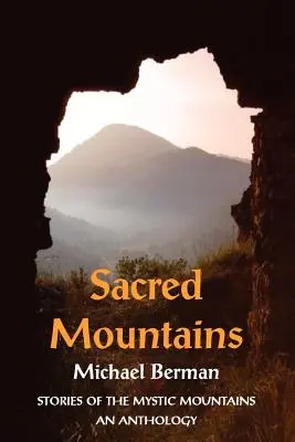 Montañas sagradas: Historias de las montañas místicas: una antología - Sacred Mountains: Stories of the Mystic Mountains an Anthology