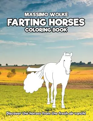 Caballos pedorros - Libro para colorear: ¡Descubre los caballos del rancho aire fresco! - Farting Horses - Coloring Book: Discover the horses from the fresh air ranch!