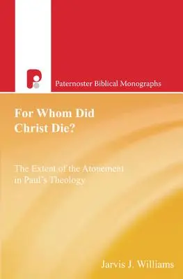 ¿Por quién murió Cristo? El alcance de la expiación en la teología paulina - For Whom Did Christ Die?: The Extent of the Atonement in Paul's Theology