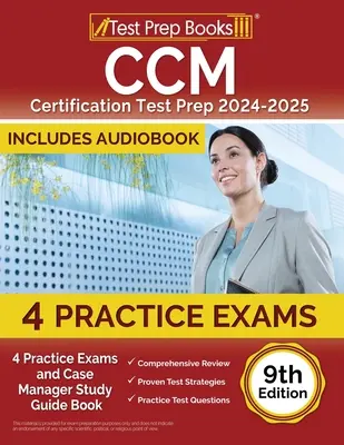 CCM Certificación Test Prep 2024-2025: 4 Pruebas Prácticas y Libro Guía de Estudio del Gestor de Casos [9ª Edición] - CCM Certification Test Prep 2024-2025: 4 Practice Tests and Case Manager Study Guide Book [9th Edition]