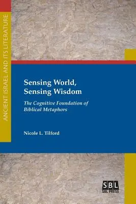 Percibir el mundo, percibir la sabiduría: La base cognitiva de las metáforas bíblicas - Sensing World, Sensing Wisdom: The Cognitive Foundation of Biblical Metaphors