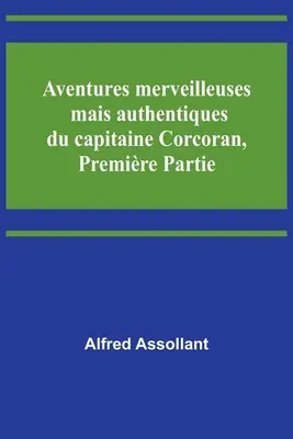 Aventures merveilleuses mais authentiques du capitaine Corcoran, Premire Partie