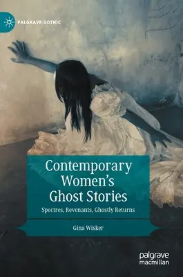 Contemporary Women's Ghost Stories: Espectros, venganzas y retornos fantasmales - Contemporary Women's Ghost Stories: Spectres, Revenants, Ghostly Returns