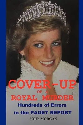 Encubrimiento de un Asesinato Real: Cientos de errores en el Informe Paget - Cover-Up of a Royal Murder: Hundreds of Errors in the Paget Report