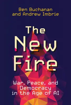 El nuevo fuego: guerra, paz y democracia en la era de la IA - The New Fire: War, Peace, and Democracy in the Age of AI