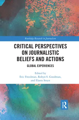 Perspectivas críticas sobre creencias y acciones periodísticas: Experiencias mundiales - Critical Perspectives on Journalistic Beliefs and Actions: Global Experiences