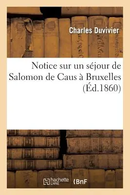 Notice Sur Un Sjour de Salomon de Caus Bruxelles - Notice Sur Un Sjour de Salomon de Caus  Bruxelles