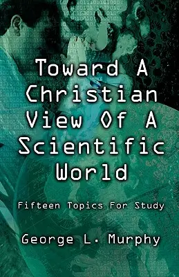 Hacia una visión cristiana de un mundo científico - Toward a Christian View of a Scientific World