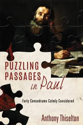 Pasajes desconcertantes de Pablo: Cuarenta enigmas serenamente considerados - Puzzling Passages in Paul: Forty Conundrums Calmly Considered