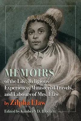 Memorias de la vida, experiencia religiosa, viajes ministeriales y trabajos de la Sra. Elaw - Memoirs of the Life, Religious Experience, Ministerial Travels, and Labours of Mrs. Elaw