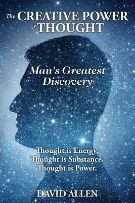 El poder creativo del pensamiento, el mayor descubrimiento del hombre - The Creative Power of Thought, Man's Greatest Discovery