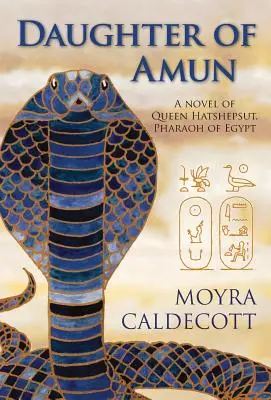 Hija de Amón: La reina Hatshepsut, faraona de Egipto - Novela - Daughter of Amun: Queen Hatshepsut, Pharaoh of Egypt - A Novel