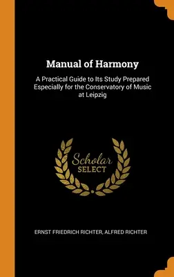 Manual de Armonía: Guía práctica para su estudio preparada especialmente para el Conservatorio de Música de Leipzig - Manual of Harmony: A Practical Guide to Its Study Prepared Especially for the Conservatory of Music at Leipzig