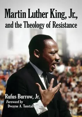 Martin Luther King Jr. y la teología de la resistencia - Martin Luther King, Jr., and the Theology of Resistance