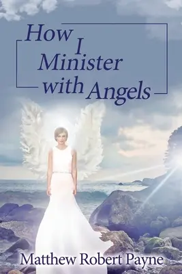 Cómo ministro con los ángeles Serie de libros sobre ángeles - How I Minister with Angels: Angels Books series