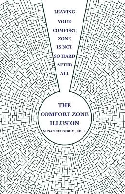 La ilusión de la zona de confort: Salir de la zona de confort no es tan difícil después de todo - The Comfort Zone Illusion: Leaving Your Comfort Zone Is Not So Hard After All